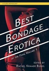 Best Bondage Erotica of the Year, Volume 1 - Rachel Kramer Bussel - 9781627785044