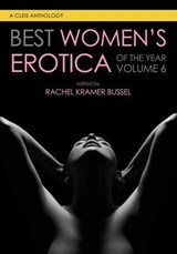Best Women's Erotica of the Year, Volume 6 - Rachel Kramer Bussel ; Naima Simone Naima Simone ; Shelly Bell ; Leah W. Snow ; Brit Ingram ; Kyra Valentine ; Mia Hopkins ; Margot Pierce ; Olivia Waite ; Amy Glances ; Anuja Varghese ; Alexis Wilder ; Katrina Jackson ; Elia Winters ; Jane Bauer ; Zoey C - 9781627785143
