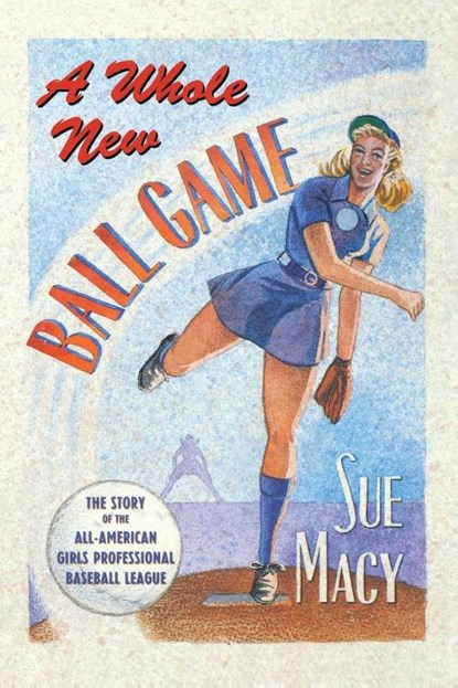 A Whole New Ball Game, Sue Macy - Paperback - 9781627790604