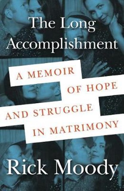 The Long Accomplishment, MOODY,  Rick - Gebonden - 9781627798440