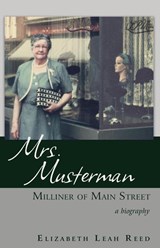 Mrs. Musterman, Milliner of Main Street - Elizabeth Leah Reed - 9781627878548