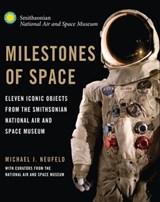 Milestones of Space - Michael J. Neufeld - 9781627882033