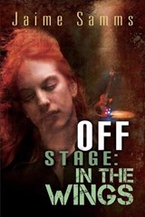Off Stage: In the Wings - Jaime Samms - 9781627988278
