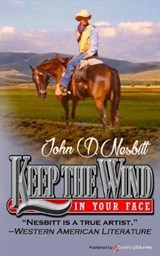 Keep the Wind in Your Face - John D Nesbitt - 9781628157055