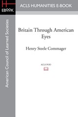 Britain Through American Eyes - Professor of History Henry Steele (Amherst College) Commager - 9781628200560