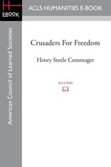 Crusaders For Freedom - Professor of History Henry Steele (Amherst College) Commager - 9781628200577