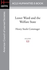 Lester Ward and the Welfare State - Professor of History Henry Steele (Amherst College) Commager - 9781628200621