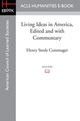 Living Ideas in America, Edited and with commentary - Professor of History Henry Steele (Amherst College) Commager - 9781628200645