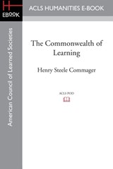 The Commonwealth of Learning - Professor of History Henry Steele (Amherst College) Commager - 9781628200706