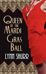 Queen of the Mardi Gras Ball - Lynn Shurr - 9781628308730