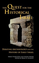 The Quest for the Historical Israel - Israel Finkelstein ; Amihai Mazar - 9781628370744