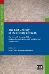 The Last Century in the History of Judah - Filip Čapek ; Oded (University of Hull UK) Lipschits - 9781628372526