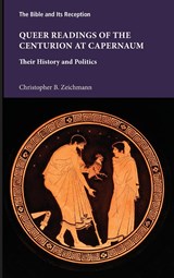 Queer Readings of the Centurion at Capernaum - Christopher B. Zeichmann - 9781628374551