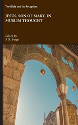 Jesus, Son of Mary, in Muslim Thought - S. R. Burge - 9781628378207