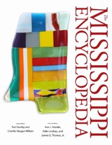 The Mississippi Encyclopedia - Ted Ownby ; Charles Reagan Wilson ; Ann J. Abadie - 9781628466928