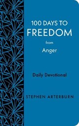 100 Days to Freedom from Anger: Daily Devotional - Stephen Arterburn - 9781628629989