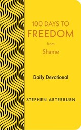 100 Days to Freedom from Shame: Daily Devotional - Stephen Arterburn - 9781628629996