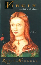 Virgin: Prelude to the Throne - Robin Maxwell - 9781628720402