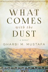 What Comes with the Dust - Gharbi M. Mustafa - 9781628729498