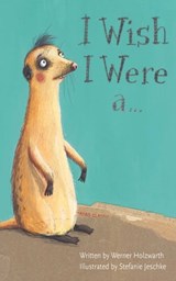 I Wish I Were a . . . - Werner Holzwarth - 9781628733570