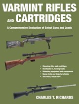 Varmint Rifles and Cartridges - Charles T. Richards - 9781628739329