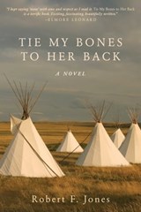 Tie My Bones to Her Back - Robert F. Jones - 9781628739404