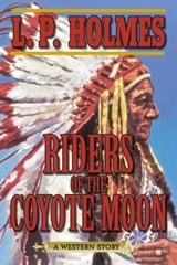 Riders of the Coyote Moon - L. P. Holmes - 9781628739893