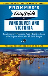 Frommer's EasyGuide to Vancouver and Victoria - Joanne Sasvari - 9781628871081