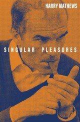 Singular Pleasures - Harry Mathews - 9781628976472