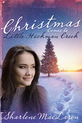 Christmas Comes to Little Hickman Creek - MacLaren Sharlene MacLaren - 9781629111803