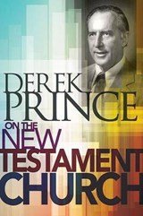 Derek Prince on the New Testament Church - PRINCE,  Derek - 9781629113630