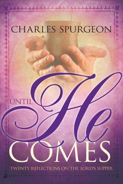 Until He Comes, Spurgeon Charles H. Spurgeon - Paperback - 9781629119267