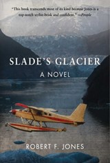 Slade's Glacier - Robert F. Jones - 9781629141558
