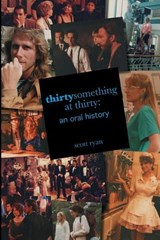 Thirtysomething at Thirty - RYAN,  Scott - 9781629331027