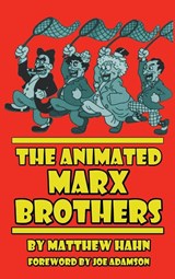 The Animated Marx Brothers (hardback) - Matthew (Lecturer Hahn - 9781629332253