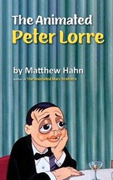 The Animated Peter Lorre (hardback) - Matthew Hahn - 9781629334608