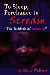 To Sleep, Perchance to Scream - WALLACE,  Stone - 9781629336800