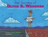 The Journey of Oliver K. Woodman: Adventures in U.S. Geography and Friendly Letter Writing - Darcy Pattison - 9781629443324
