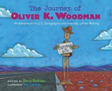 The Journey of Oliver K. Woodman: Adventures in U.S. Geography and Friendly Letter Writing - Darcy Pattison - 9781629443331
