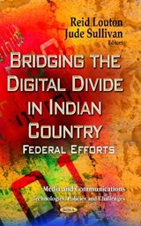 Bridging the Digital Divide in Indian Country - LOUTON,  Reid ; Sullivan, Jude - 9781629481708