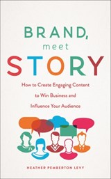 Brand, Meet Story - Heather Pemberton Levy - 9781629561813