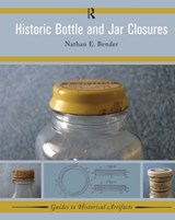 Historic Bottle and Jar Closures - Nathan E Bender - 9781629581996