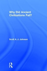 Why Did Ancient Civilizations Fail? - SCOTT A J (WASHINGTON UNIVERSITY IN SAINT LOUIS,  USA) Johnson - 9781629582825