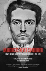 Anarchists Never Surrender - Victor Serge ; Mitchell Abidor - 9781629630311