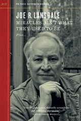 Miracles Ain't What They Used To Be - Joe R. Lansdale - 9781629631523