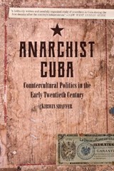 Anarchist Cuba - Kirwin Shaffer - 9781629636375