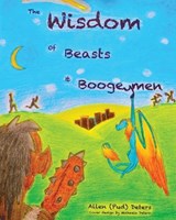 The Wisdom of Beasts and Boogeymen - Allen (Pud) Deters - 9781629672571