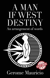 A Man if West Destiny - Gerome Mauricio - 9781629673028