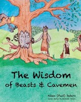 The Wisdom of Beasts and Cavemen - Allen (Pud) Deters - 9781629673165