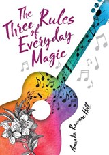 3 RULES OF EVERYDAY MAGIC - Amanda Rawson Hill - 9781629799407